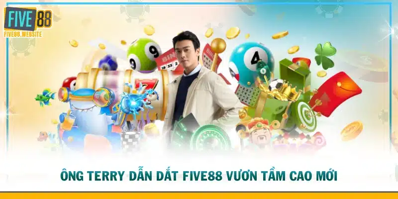 Ông Terry dẫn dắt FIVE88 vươn tầm cao mới